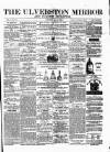 Ulverston Mirror and Furness Reflector Saturday 23 May 1874 Page 1