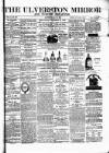 Ulverston Mirror and Furness Reflector Saturday 13 February 1875 Page 1