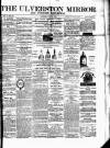 Ulverston Mirror and Furness Reflector Saturday 20 February 1875 Page 1