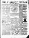 Ulverston Mirror and Furness Reflector Saturday 13 March 1875 Page 1