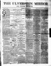 Ulverston Mirror and Furness Reflector Saturday 08 September 1877 Page 1