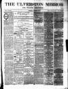 Ulverston Mirror and Furness Reflector Saturday 20 October 1877 Page 1