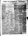 Ulverston Mirror and Furness Reflector Saturday 22 December 1877 Page 1