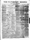 Ulverston Mirror and Furness Reflector Saturday 29 December 1877 Page 1