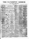 Ulverston Mirror and Furness Reflector Saturday 22 June 1878 Page 1