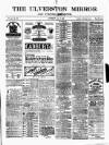 Ulverston Mirror and Furness Reflector Saturday 10 July 1880 Page 1