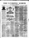 Ulverston Mirror and Furness Reflector Saturday 25 September 1880 Page 1