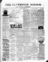 Ulverston Mirror and Furness Reflector Saturday 03 March 1883 Page 1