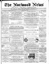 Norwood News Saturday 21 July 1883 Page 1