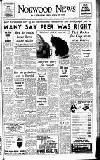 Norwood News Friday 09 August 1957 Page 1