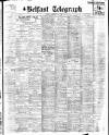 Belfast Telegraph Tuesday 15 February 1927 Page 1