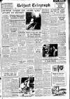 Belfast Telegraph Saturday 01 December 1951 Page 1