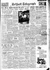 Belfast Telegraph Wednesday 02 July 1952 Page 1