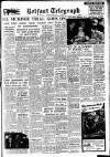 Belfast Telegraph Tuesday 09 December 1952 Page 1