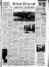 Belfast Telegraph Friday 04 June 1954 Page 1