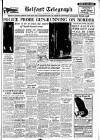 Belfast Telegraph Tuesday 07 December 1954 Page 1