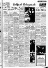Belfast Telegraph Wednesday 04 May 1955 Page 1