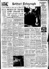 Belfast Telegraph Saturday 02 March 1957 Page 1