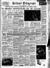 Belfast Telegraph Thursday 11 April 1957 Page 1