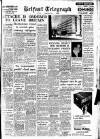 Belfast Telegraph Tuesday 07 May 1957 Page 1