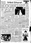 Belfast Telegraph Tuesday 09 July 1957 Page 1