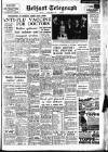 Belfast Telegraph Friday 04 October 1957 Page 1