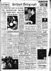 Belfast Telegraph Monday 07 October 1957 Page 1