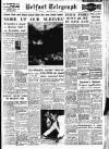 Belfast Telegraph Tuesday 08 October 1957 Page 1