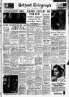 Belfast Telegraph Friday 17 January 1958 Page 1