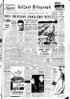 Belfast Telegraph Friday 02 March 1962 Page 1