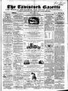 Tavistock Gazette Friday 21 May 1858 Page 1