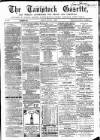 Tavistock Gazette Friday 01 August 1862 Page 1