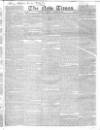 New Times (London) Tuesday 14 August 1827 Page 1