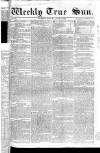 Weekly True Sun Sunday 09 June 1833 Page 1