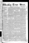 Weekly True Sun Sunday 28 July 1833 Page 1