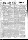 Weekly True Sun Sunday 11 August 1833 Page 1