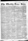 Weekly True Sun Sunday 01 September 1833 Page 1