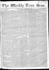 Weekly True Sun Sunday 01 December 1833 Page 1