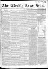 Weekly True Sun Sunday 15 December 1833 Page 1