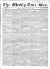 Weekly True Sun Sunday 12 January 1834 Page 1