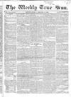 Weekly True Sun Sunday 19 January 1834 Page 1