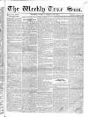 Weekly True Sun Sunday 16 February 1834 Page 1