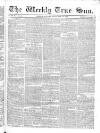 Weekly True Sun Sunday 23 February 1834 Page 1