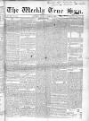 Weekly True Sun Sunday 01 June 1834 Page 1