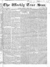 Weekly True Sun Sunday 08 June 1834 Page 1