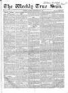 Weekly True Sun Sunday 21 September 1834 Page 1