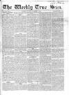 Weekly True Sun Sunday 07 December 1834 Page 1