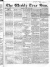 Weekly True Sun Sunday 05 July 1835 Page 1