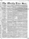 Weekly True Sun Sunday 04 October 1835 Page 1