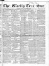 Weekly True Sun Sunday 06 December 1835 Page 1